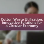 Cotton Waste Utilization: Innovative Solutions for a Circular Economy